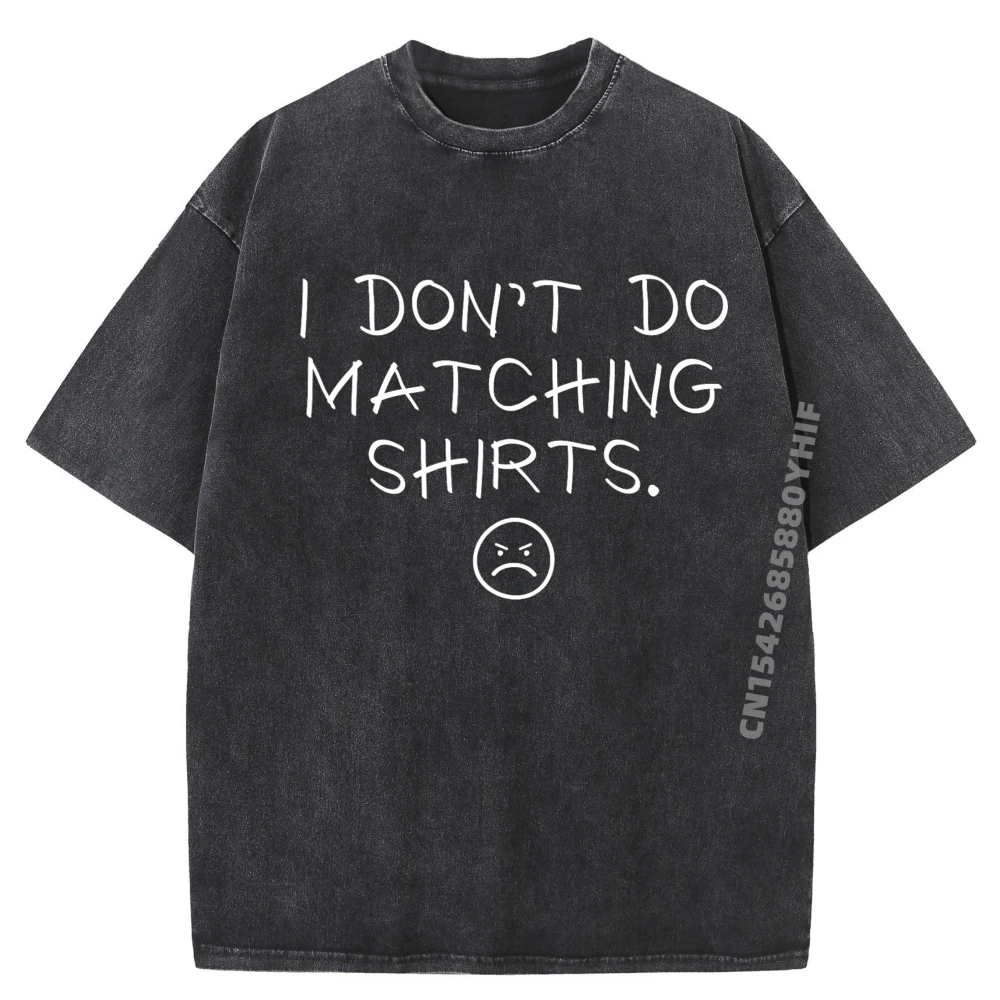 

I Dont Do Matching Shirts But I Do Cute Couple Matching Black T Shirt Men's T-Shirts Vintage Washed Shirt Gift