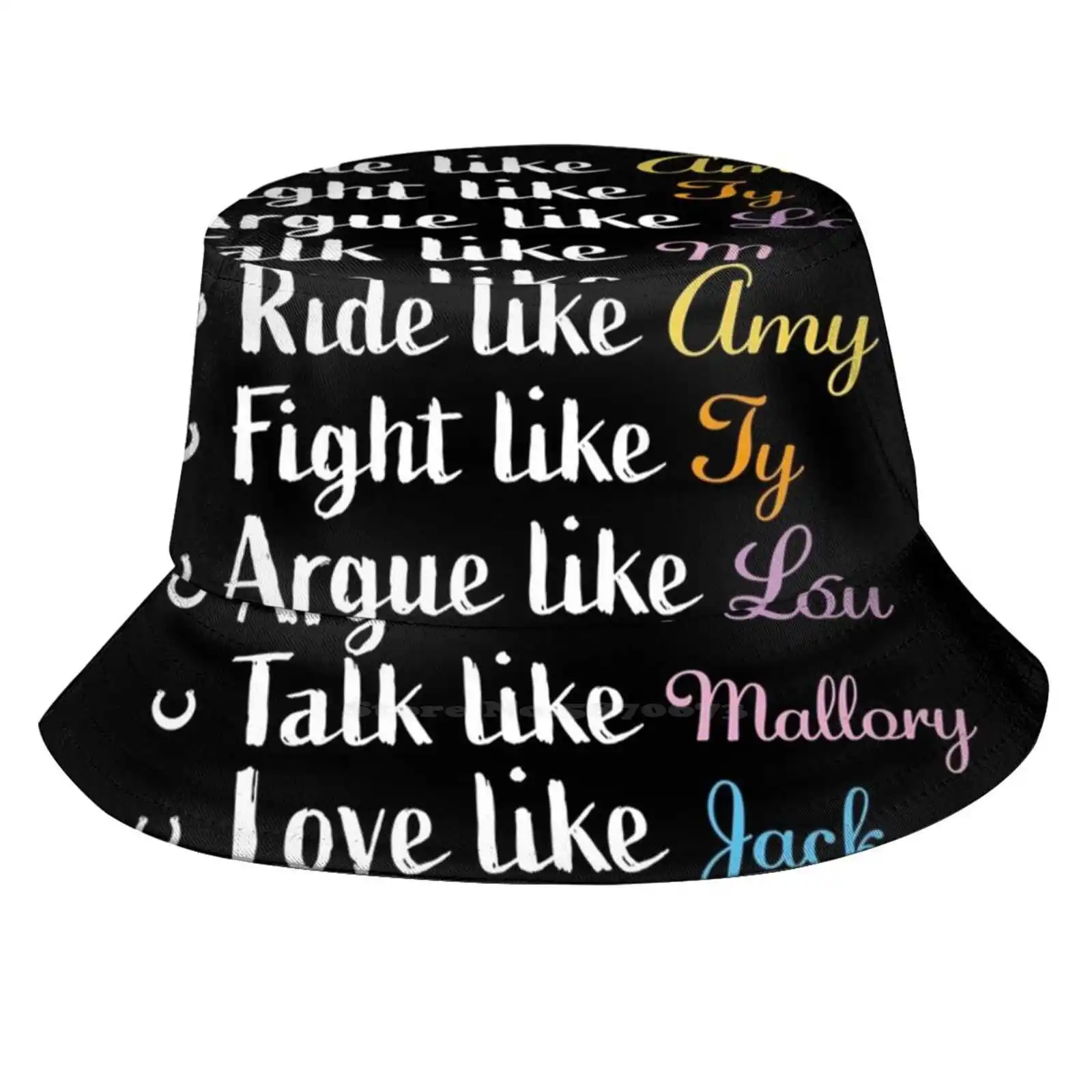 Ride Like Amy , Fight Like Ty , Argue Like Lou , Talk Like Mallory , Love Like Jack Unisex Fisherman Hats Bucket Hats Heartland