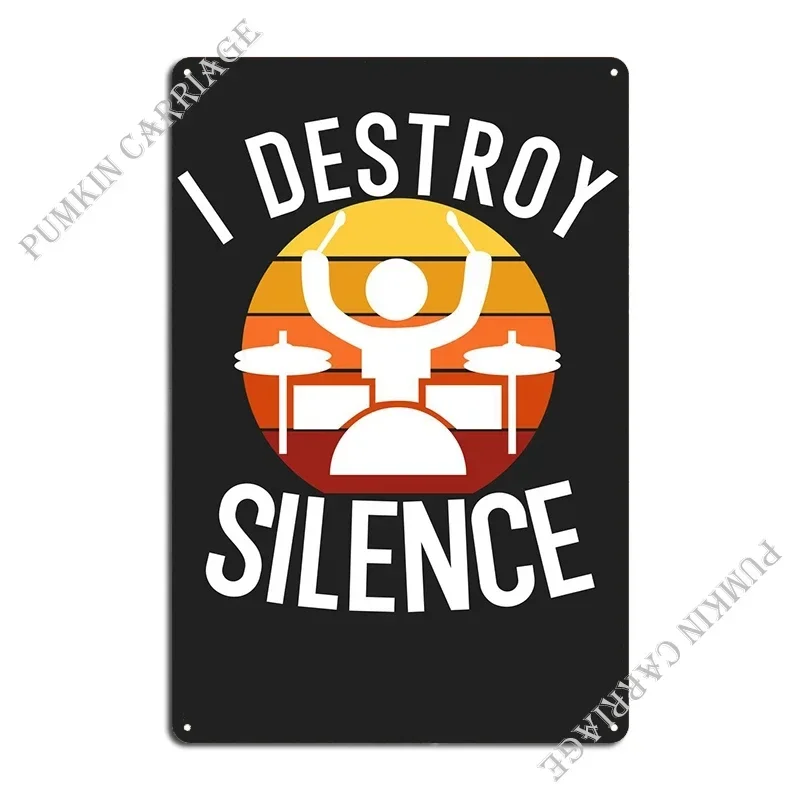 I Destroy Silence Metal Sign Printing Garage Wall Decor Vintage Tin Sign Poster