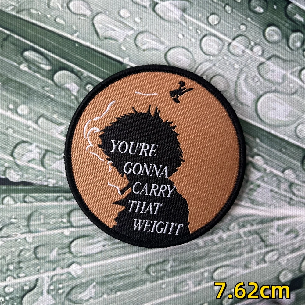 You're Gonna Carry That Weight Morale Badge Weaving Label Patch Tactical Army Military Stickers Hook and Loop Patches