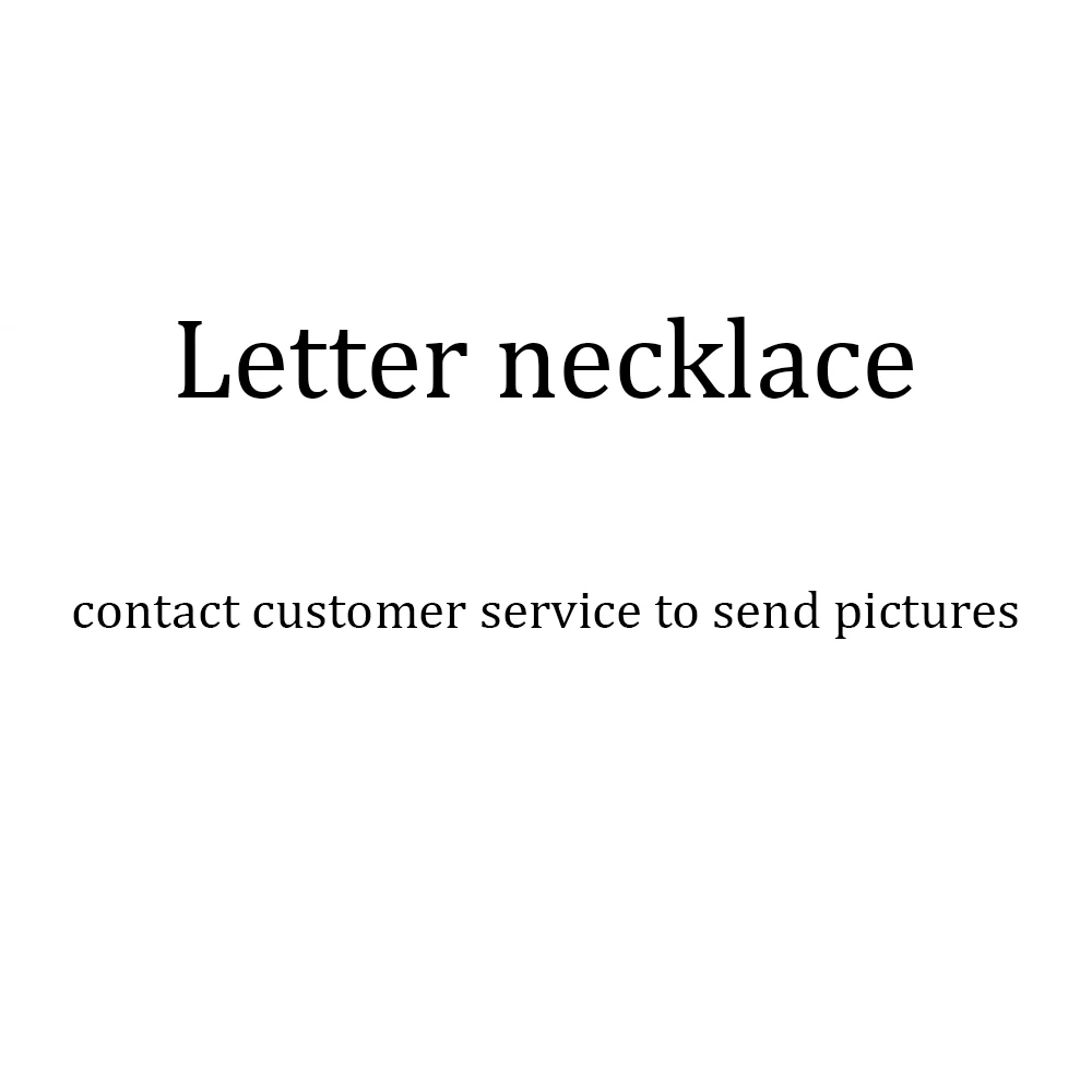 Letter necklace, contact customer service to send pictures