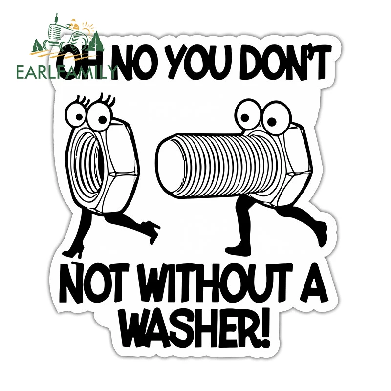 EARLFAMILY 13cm X 11.7cm for Oh No You Don't Not Without A Washer Funny Car Stickers Fashionable Car Styling Decals Sunscreen