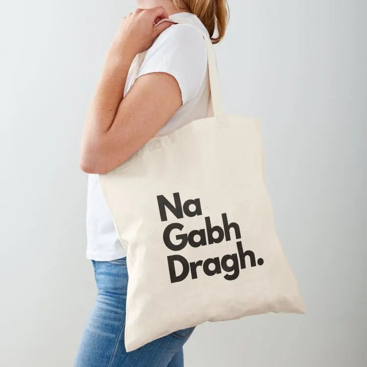 

Na Gabh Dragh Design (Don't worry in Scottish Gaelic) Tote Bag shopper bag women Women's handbag Shopper tote bags cloth bags