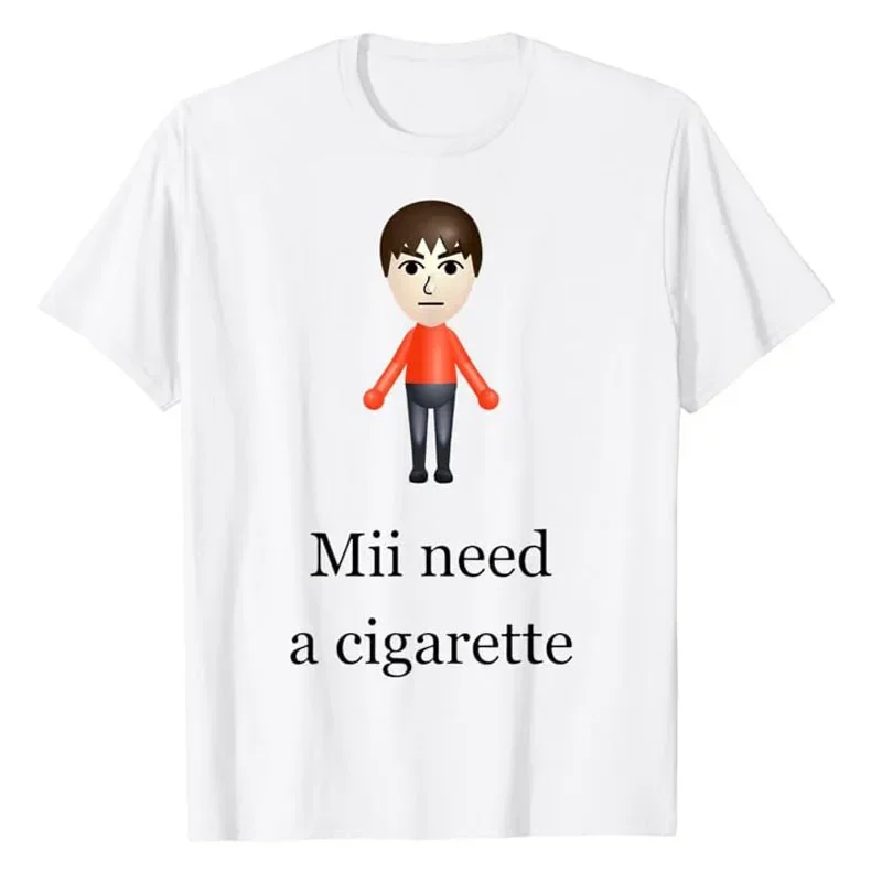 Mii Need A Cigarette T-Shirt Humor Funny Men's Fashion Novelty Gifts Short Sleeve Blouses Barbershop Quartet Day Graphic Tee Top