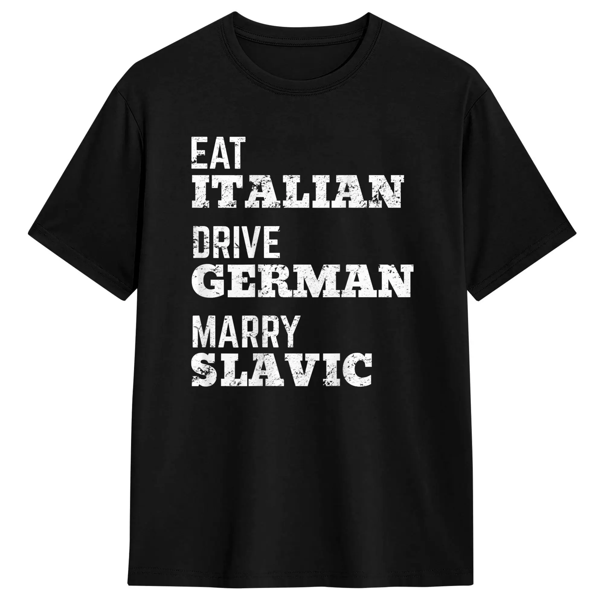 Eat Italian Drive German Marry Slavic On The Back T-Shirt Summer  Hip Hop T Shirts Cotton Breathable Plus Size Top Tees Tops