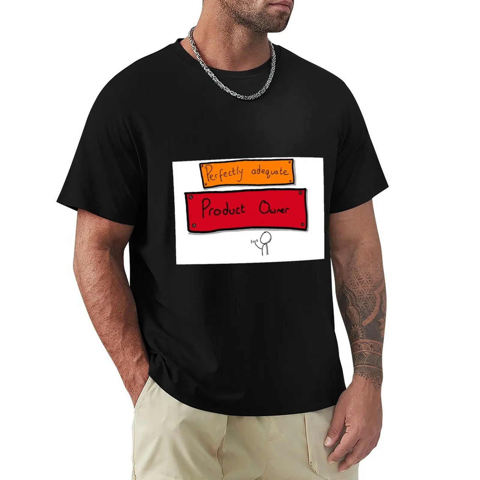 

Perfectly adequate Product Owner T-Shirt oversized graphic tee customs croswit shirt man mens big and tall t shirts