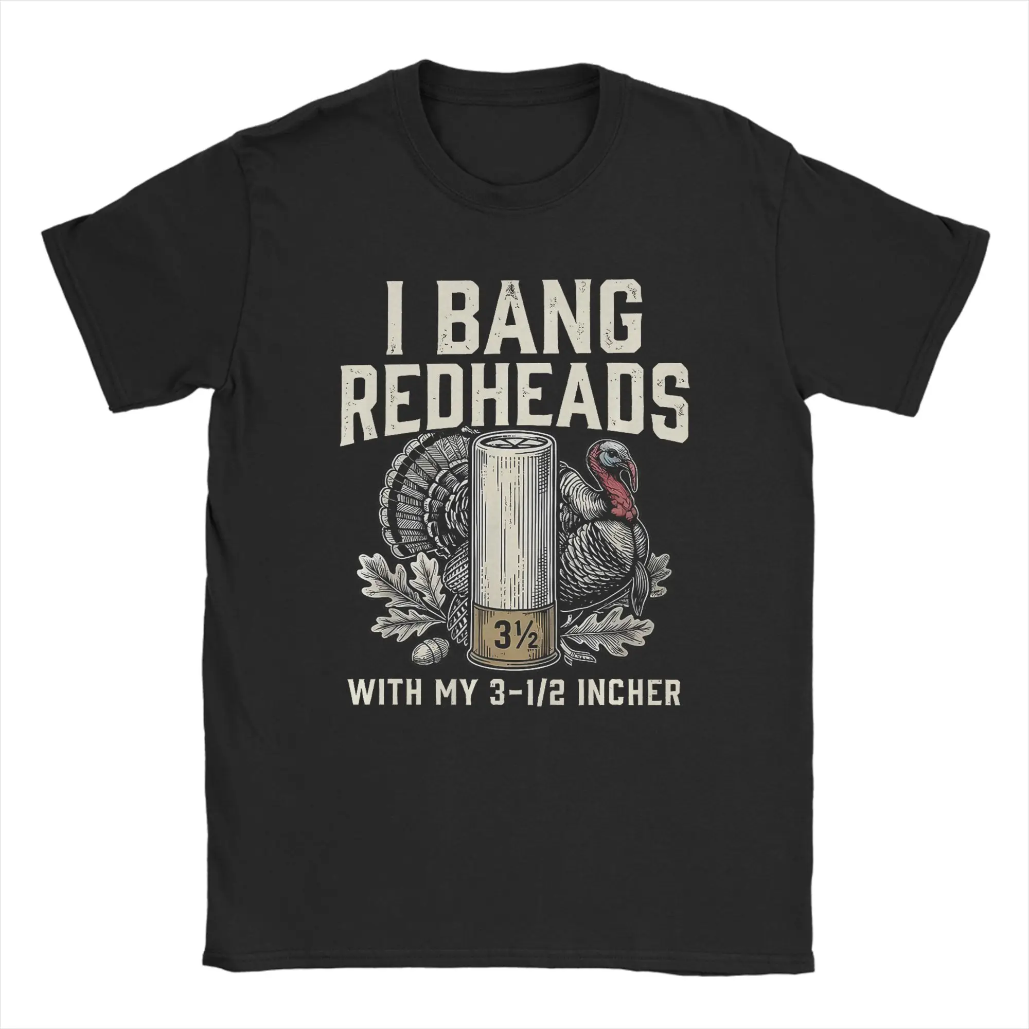 Men T-Shirt I Bang Redheads Turkey with My 3 1/2 in Funny Hunting Cotton Tees Short Sleeve  T Shirt Round Neck Tops Gift Idea