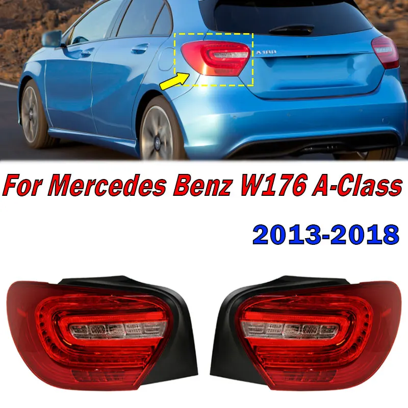 1769062300 1769062400 For Mercedes Benz W176 A-Class A160 A180 A200 2013-2018 Rear LED Tail Light Brake Light Turn Signal Lamp