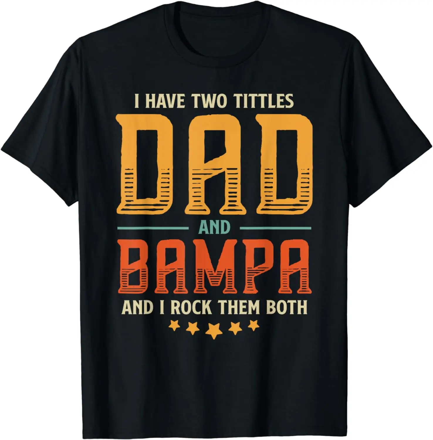 

Proud Dad Father's day Two Titles Dad and Bampa T-Shirt