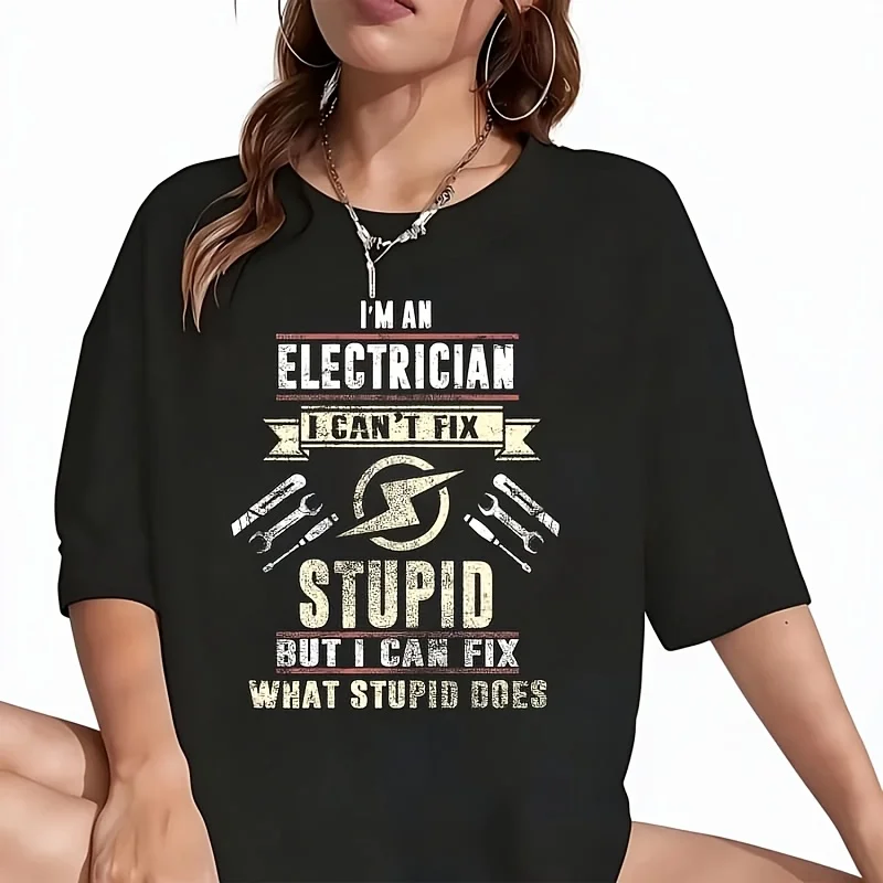 I'm an Electrician I Can't Fix Stupid Women's T-Shirt Funny Graphic Short Sleeve Tee Novelty Shirt Casual Crew Neck Top 100% Cotton S-5XL