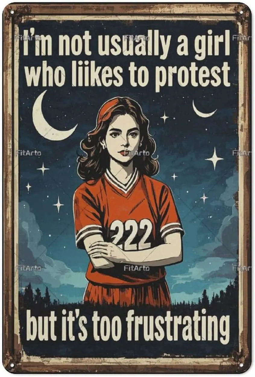 I'm Not Usually A Girl Who Likes to Protest But.. Funny Vintage Tin Sign Metal Wall Decor For Bedroom Plaques Poster Ho sign