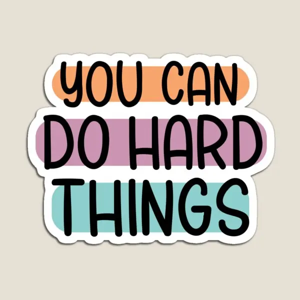 You Can Do Hard Things Is Inspirational  Magnet Stickers Holder Toy Magnetic for Fridge Organizer Home Decor Children Kids