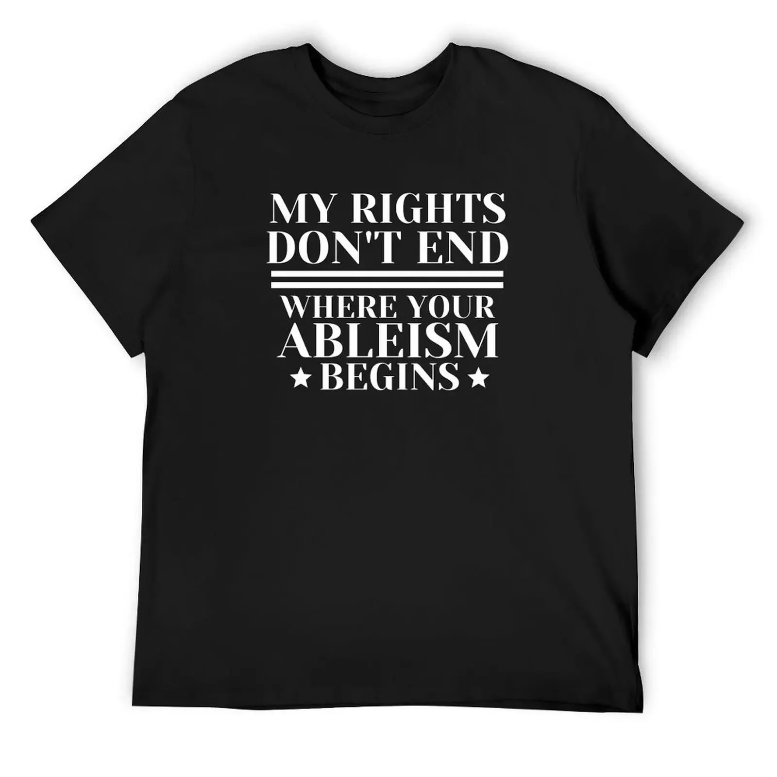 My Rights Don't End Where Your Ableism Begins T-Shirt street wear new edition mens graphic t-shirts anime