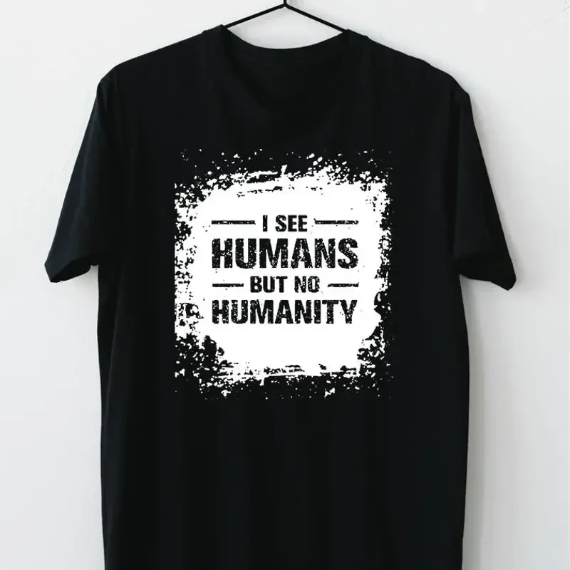 I See Humans But No Humanity T Shirt L Size