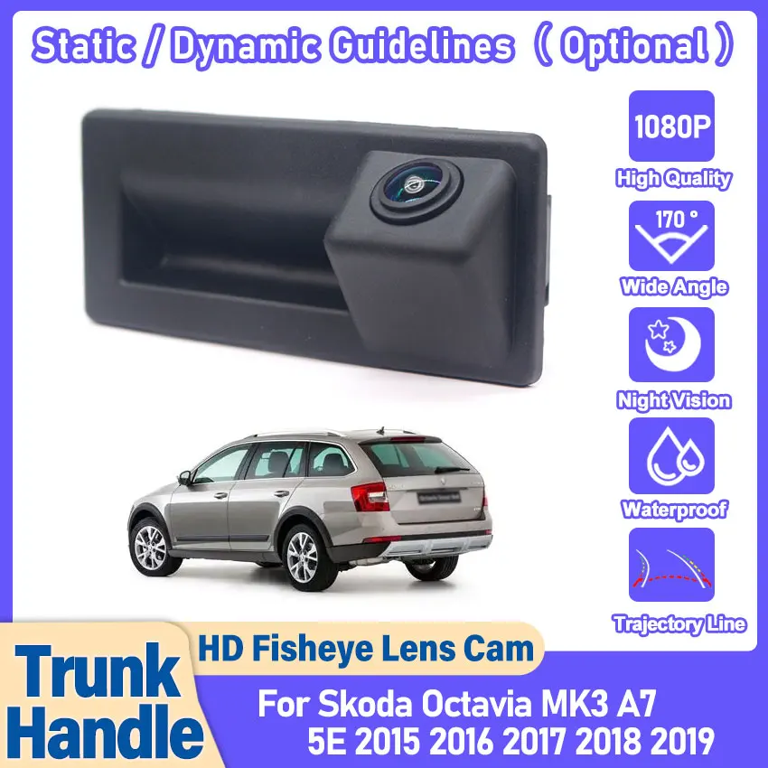 HD Rear View Camera For Skoda Octavia MK3 A7 5E 2015 2016 2017 2018 2019 Superb MK3 Trunk Handle Back up camera CCD Night Vision