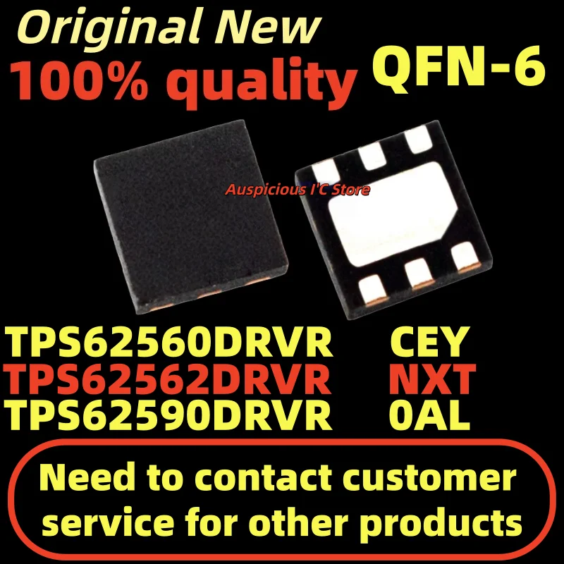 (10pcs) TPS62562DRVR TPS62562 NXT TPS62560DRVR TPS62560 CEY TPS62590DRVR TPS62590 OAL 0AL QFN-6