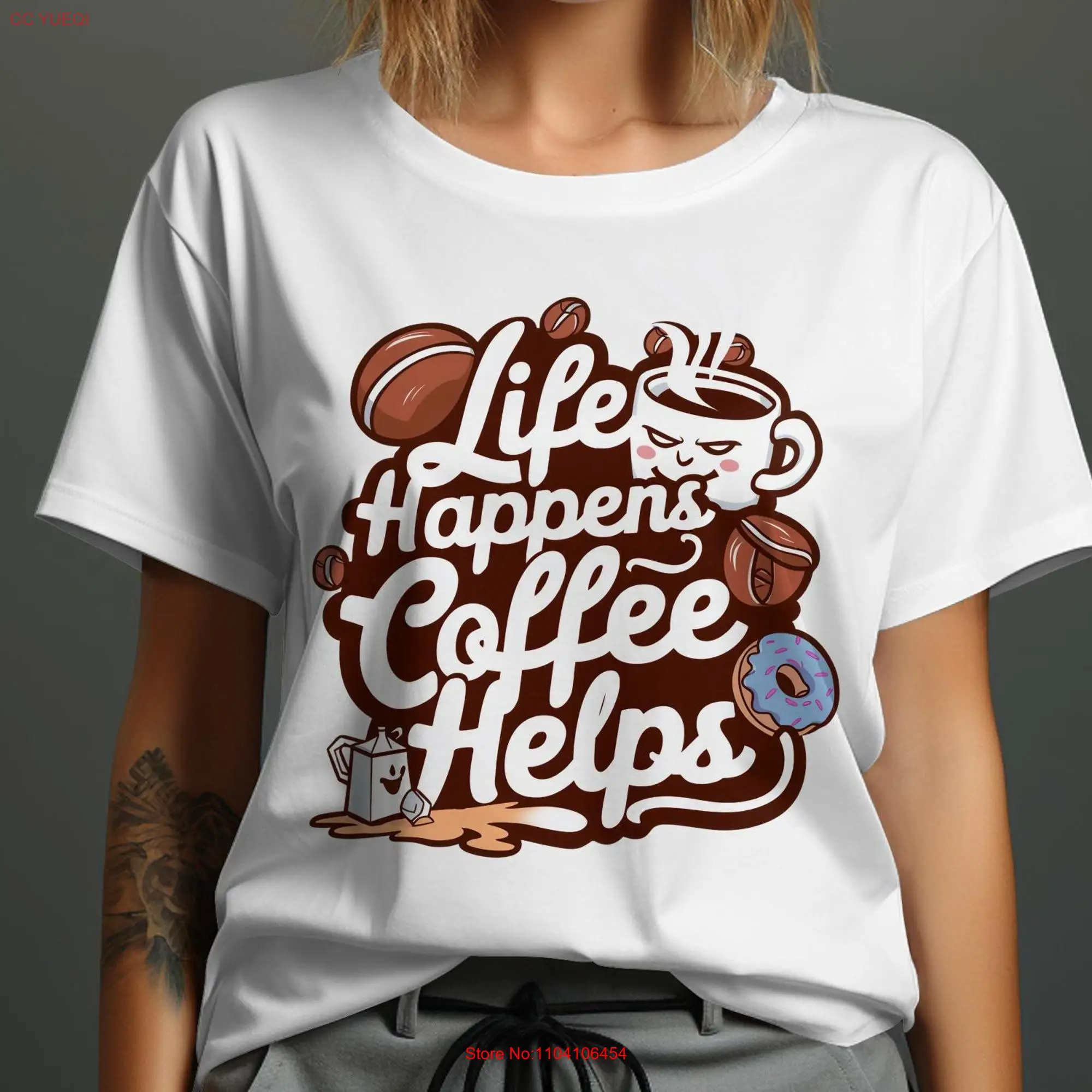 Funny Coffee Lover T Shirt Life Happens Helps Cute for Lovers SweaT Options long or short sleeves