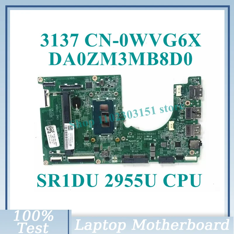 

CN-0WVG6X 0WVG6X WVG6X With SR1DU 2955U CPU Mainboard DA0ZM3MB8D0 For Dell 3137 Laptop Motherboard 100% Full Tested Working Well