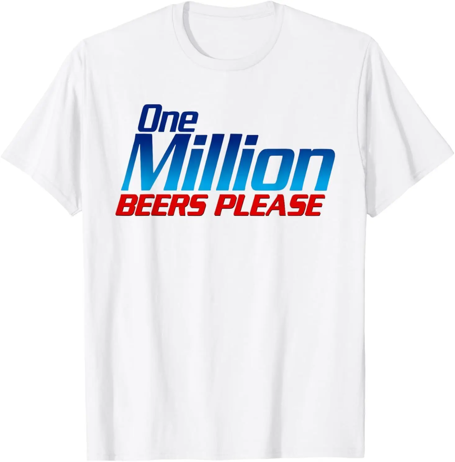 

Funny One Million Beers Please Beer Enthusiast Drinking T-Shirt