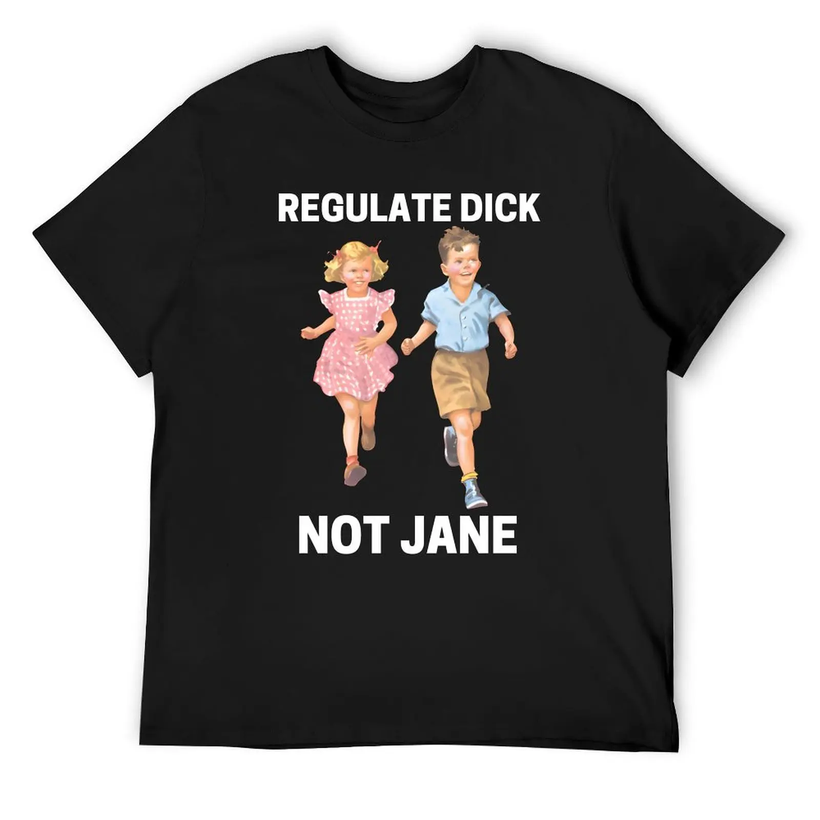 Regulate Dick Not Jane T-Shirt oversized t shirt vintage clothes designer t shirt men