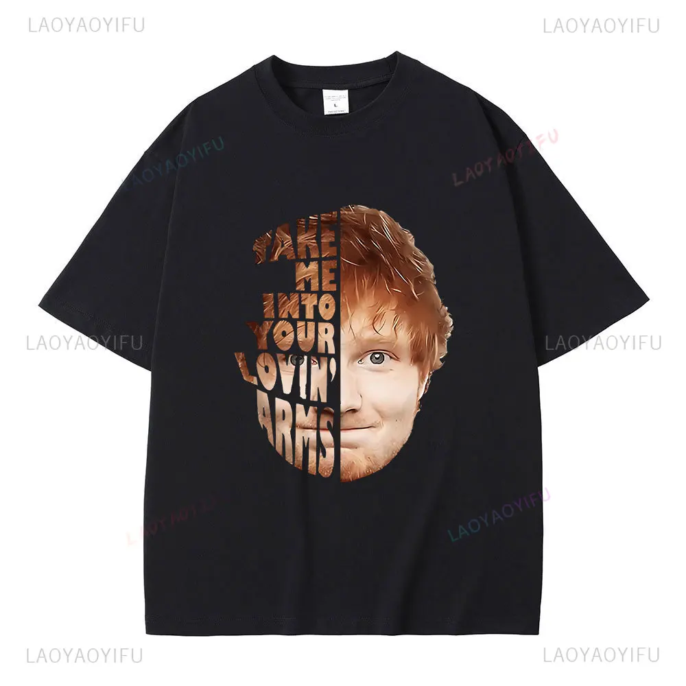 90s Hip Hop Vintage Cotton Tee Ed Sheeran Take Me Into Your Lovin Arms Unisex Breathable Summer Casual Tops