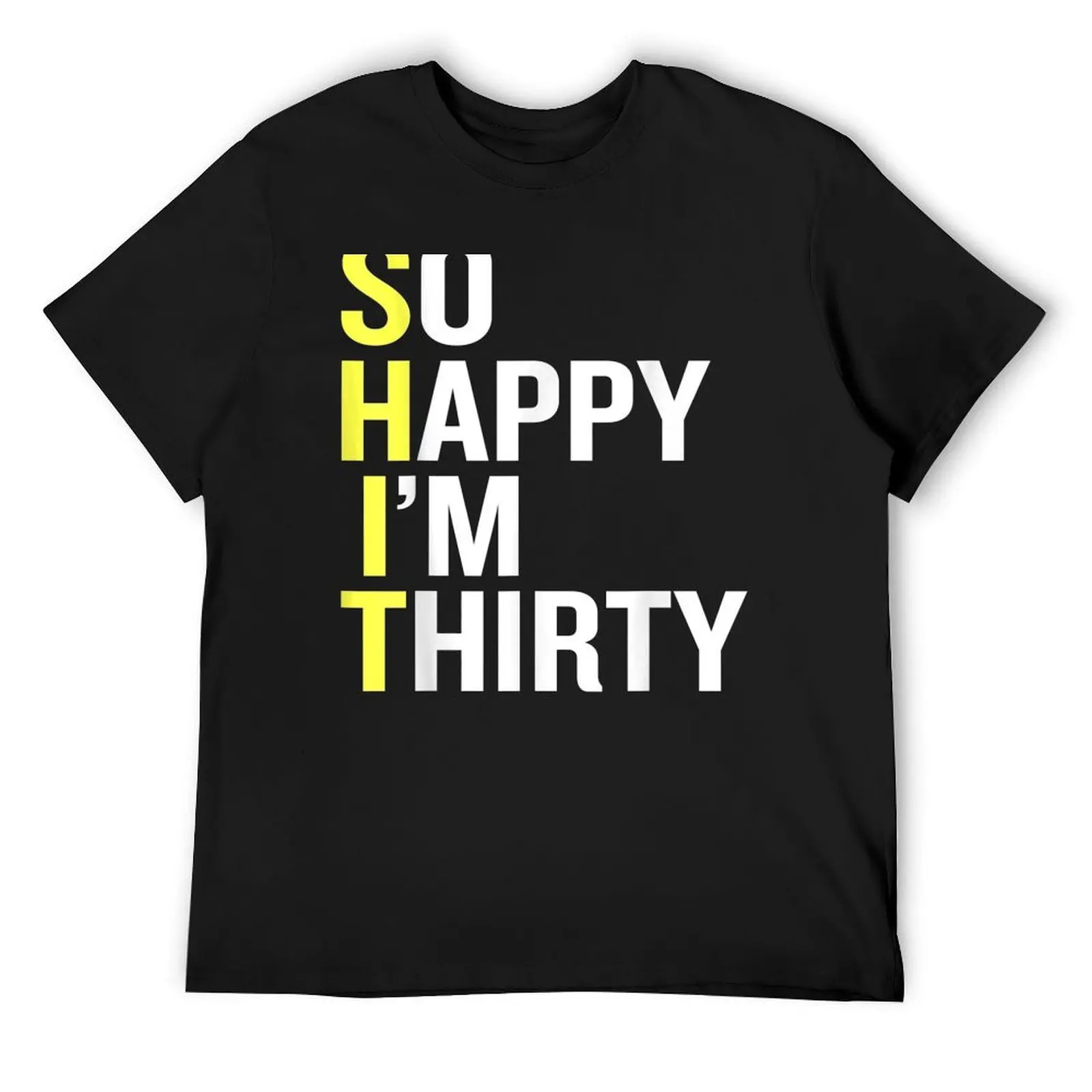 So Happy I'M Thirty - Funny 30Th T-Shirt quick-drying tops oversized t shirt sublime funny t shirts men