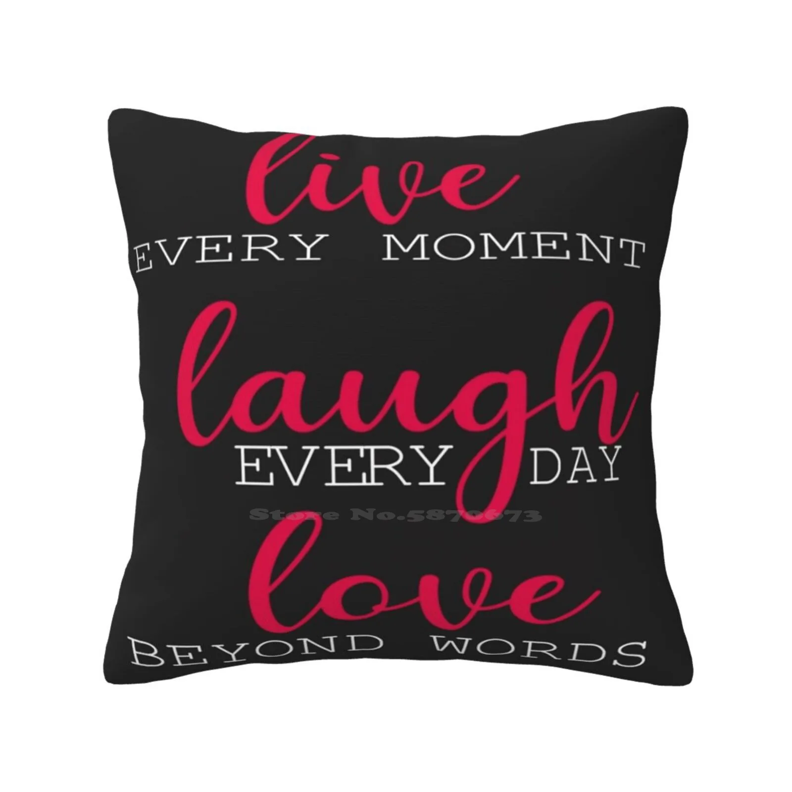 Live Every Moment Laugh Every Day Love Beyond Words T-Shirt Home Sofa Car Cushion Cover Pillowcase Live Love Laugh Lilive Every