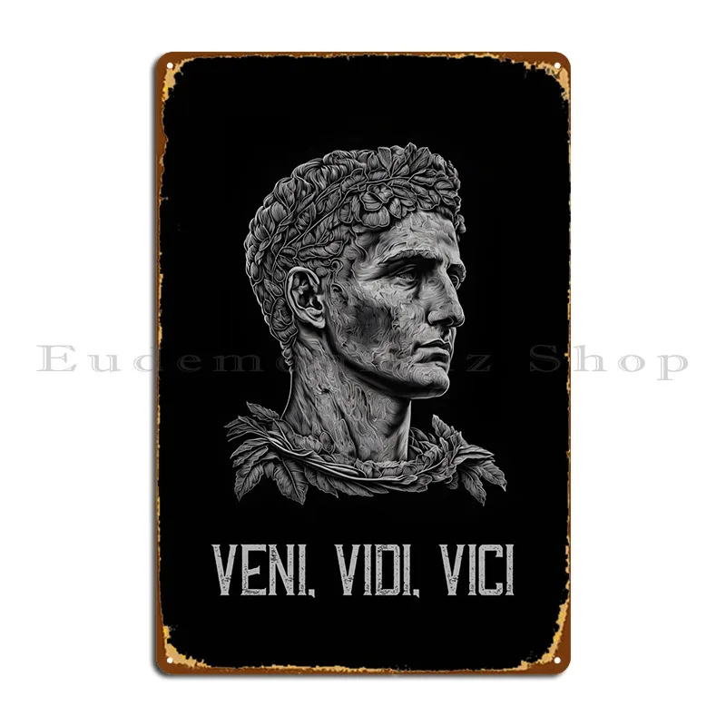 Veni Vidi Vici Caesar Metal Plaque Poster Rusty Customize Garage Painting Club Bar Tin Sign Poster