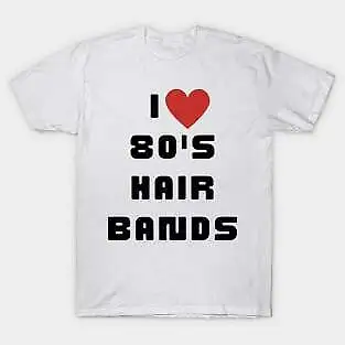 I Love 80'S Hair Bands Retro 1980S Music Lover 80S     Unisex summer T-shirt Cotton fashion couple clothes