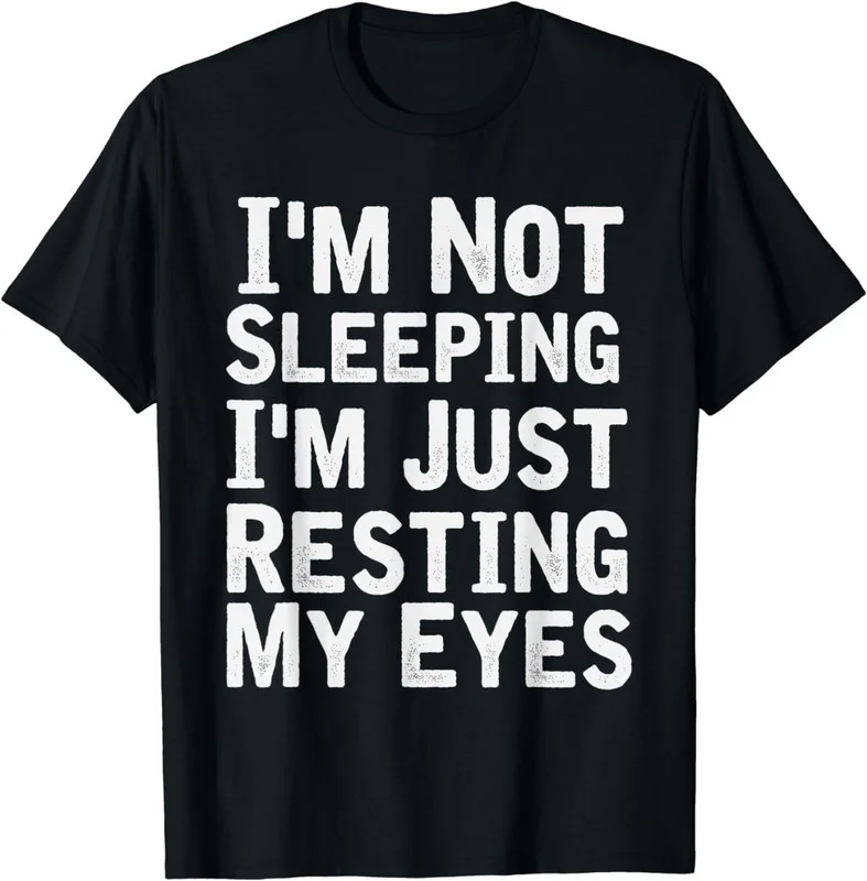 Funny Quote I'm Not Sleeping-I'm Just Resting My Eyes Unisex Cotton T-Shirt