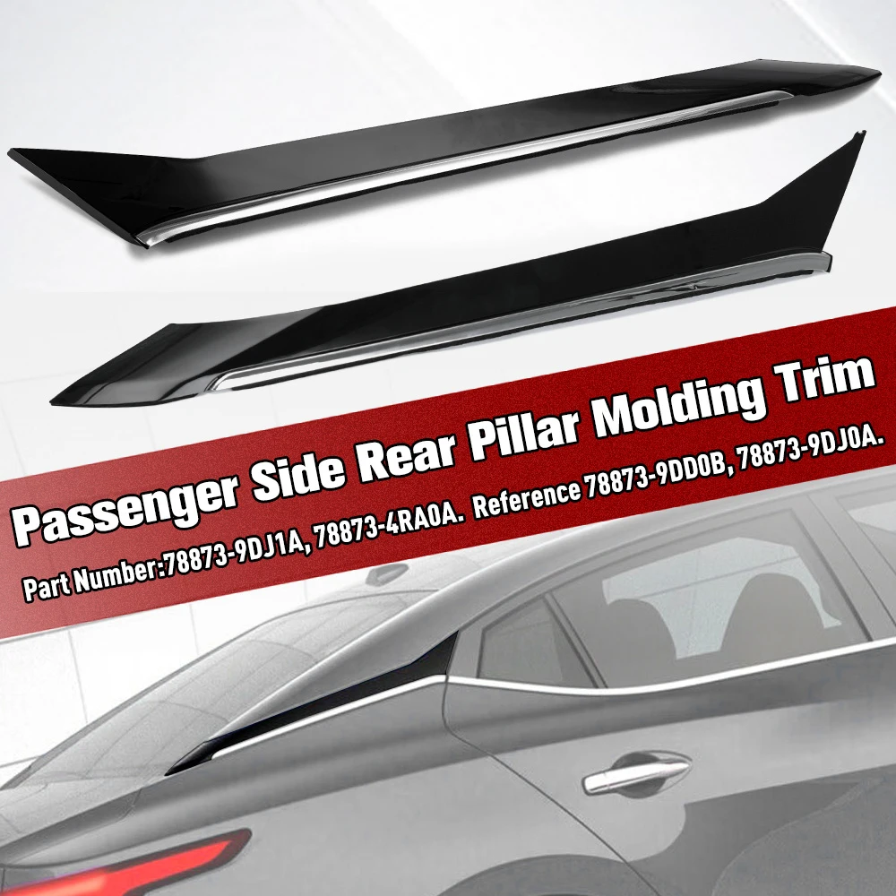 RH Passenger Side & LH Driver Side Rear Pillar Molding Trim For 16-21 Nissan Maxima 78873-9DJ1A/ 78873-4RA0A