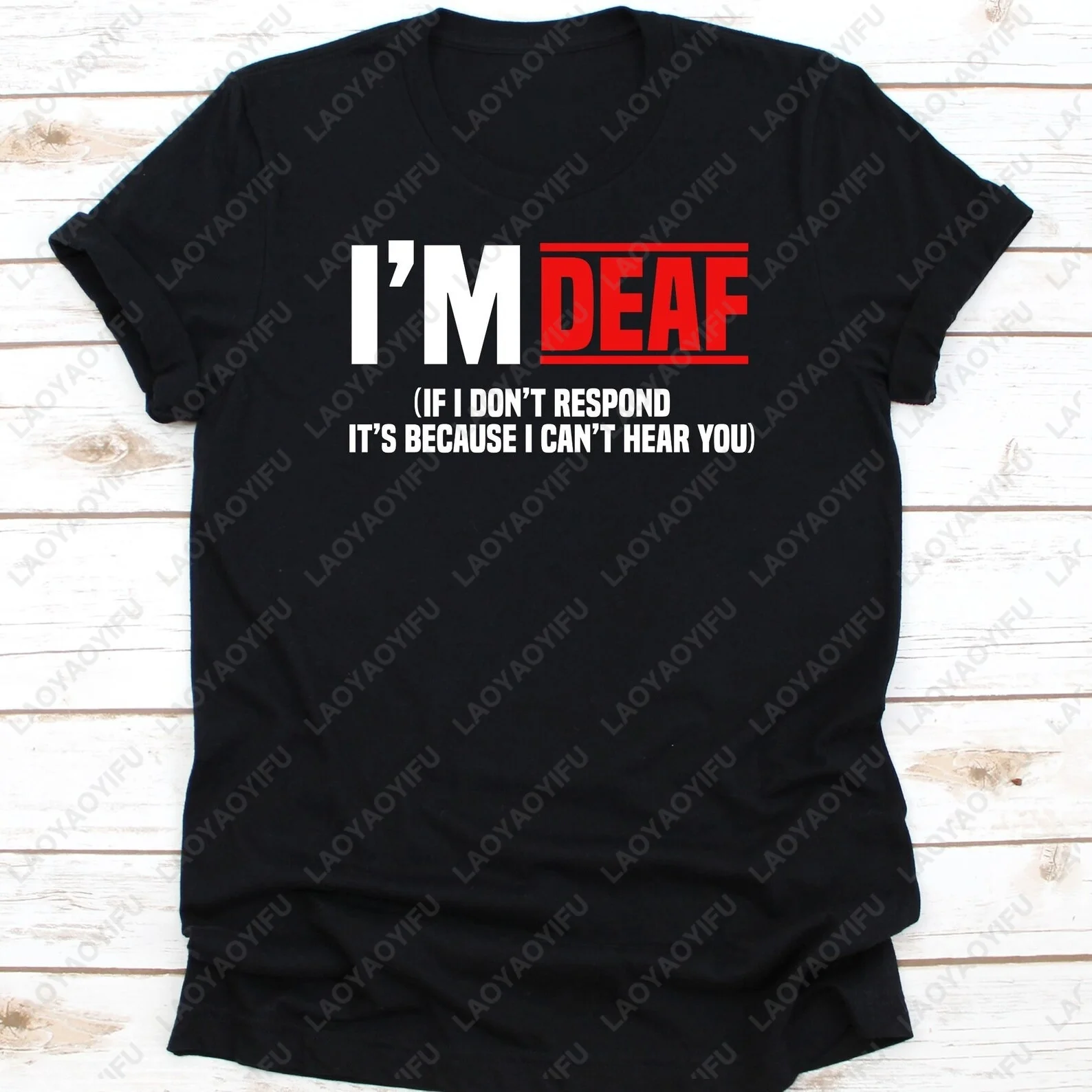 I'm Deaf If I Don't Respond It's Because I Can't Hear You TShirt Hearing Disorder Awareness Shirt Casual Loose Soft Cotton Tees