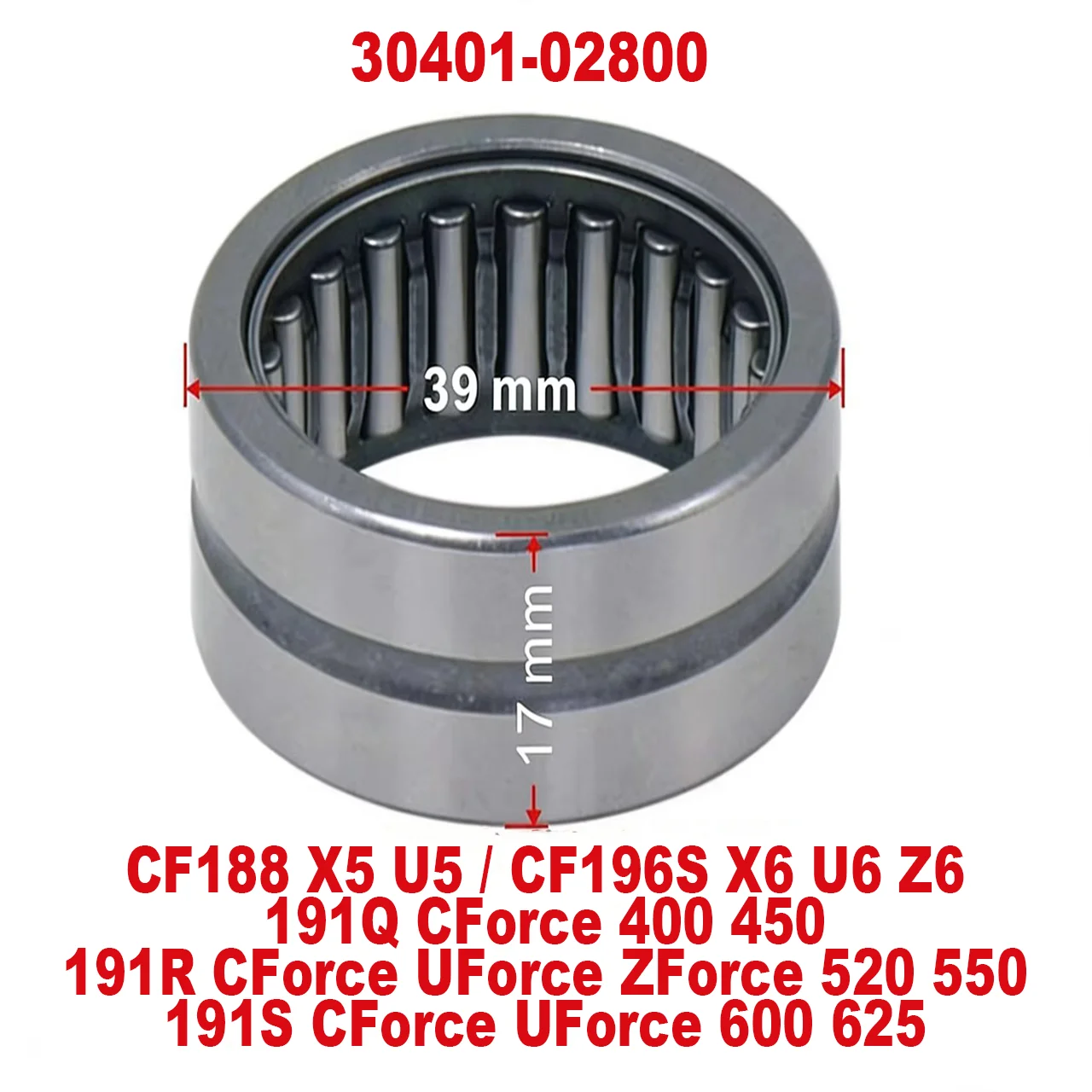 

Needle Bearing 30401-02800 Fit for CFMOTO 400cc CF500 550cc U550 X550 Z550 196S X6 U6 600cc CF188 500cc ATV
