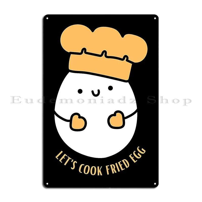 Let S Cook Fried Egg Cute Egg Metal Sign Plaques Pub Mural Kitchen Garage Iron Tin Sign Poster