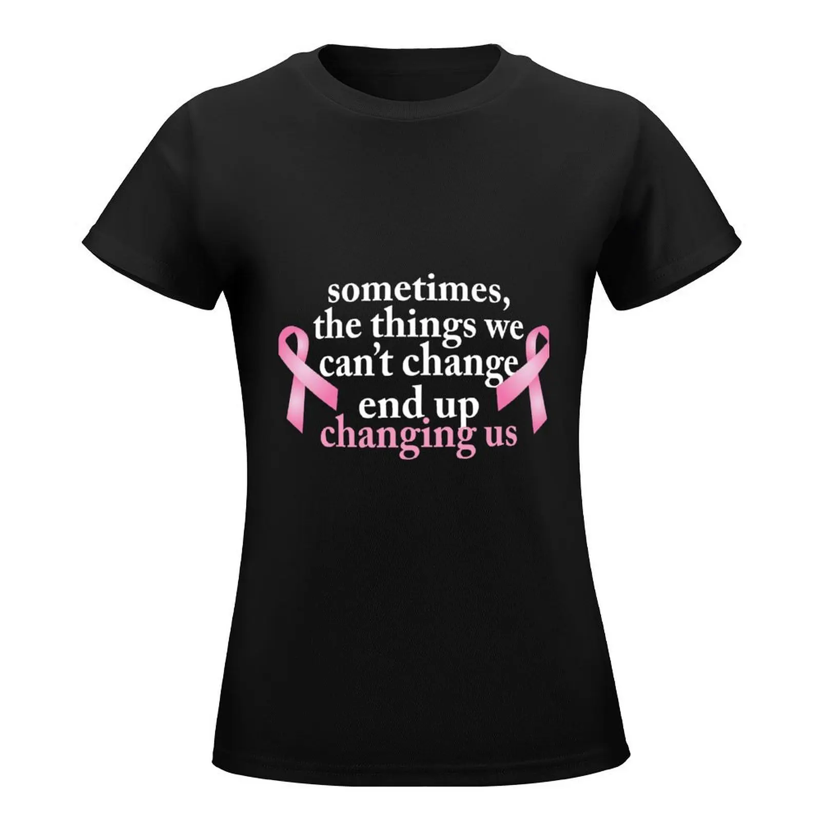 SometimesThings we can t change Breast Cancer T-Shirt vintage clothes funnys Blouse t shirts for Womens