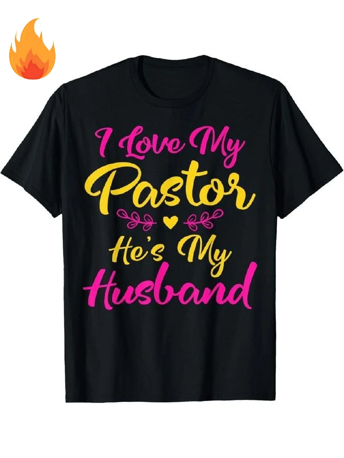 I Love My Pastor Hes My Husband T Shirt Women Cute Pastors Wife Gift Graphic Tees Pink Yellow Letter Printed Black Crew Neck Short Sleeve Top Church Outfits