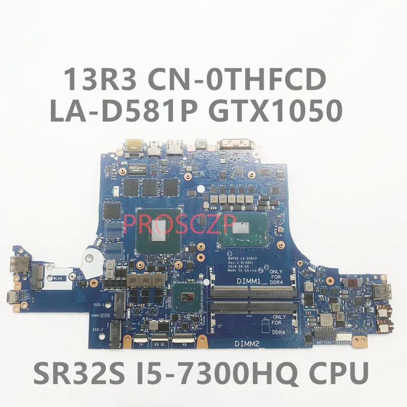 

CN-0THFCD 0THFCD THFCD Laptop Motherboard 13 R3 Mainboard BAP00 LA-D581P With SR32S I5-7300HQ CPU GTX1050 2GB GPU 100%Working OK