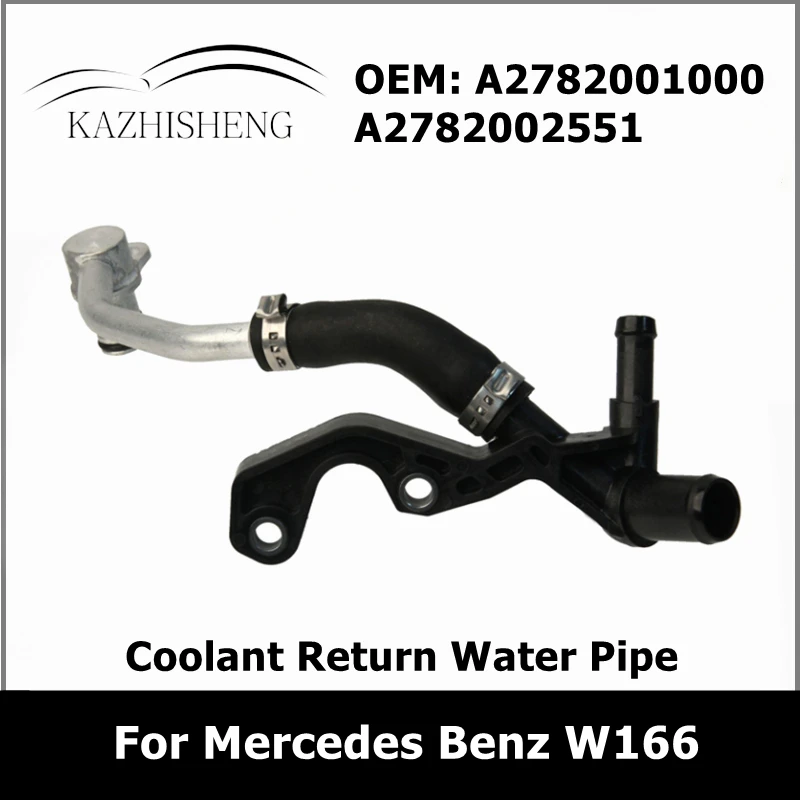 A2782001000 A2782000000 Car Left Return Coolant Water Pipe 2782001000 for Mercedes Benz M278 X166 W166 A2782000000 Auto Parts