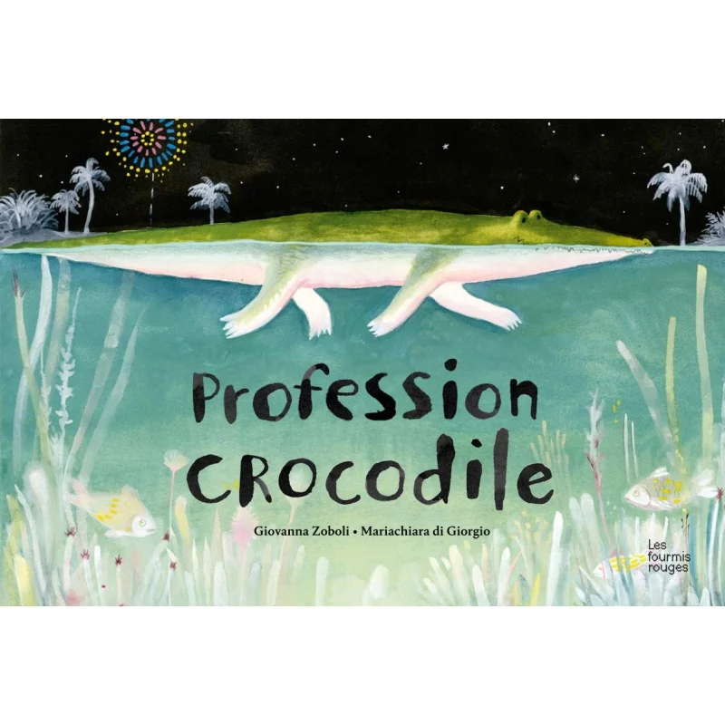 Profession Crocodile Giovanna Zoboli Les Fourmis Rouges 9782369020745 Book