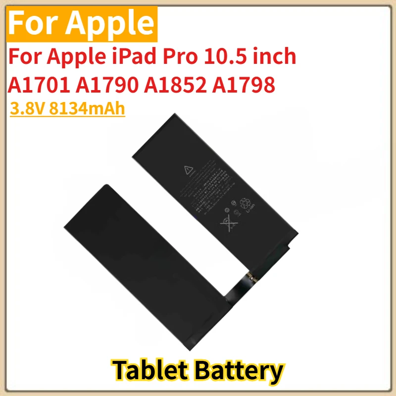 

Высококачественный аккумулятор 3,8 В 8134 мАч для Apple iPad Pro 10,5 дюймов A1701 A1790 A1852 A1798, новый сменный аккумулятор для планшета