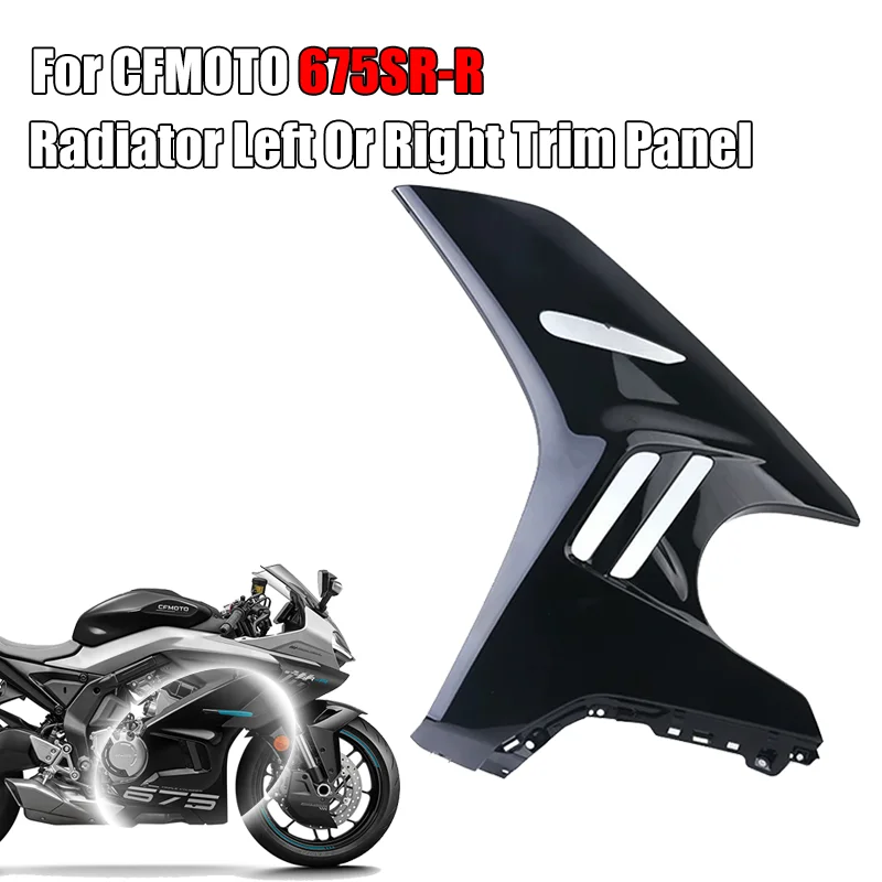 For CFMOTO 675SR 675SRR 675SS Motorcycle Parts Radiator Left/Right Trim Panel CF650-10 Left or Right shell protection plate