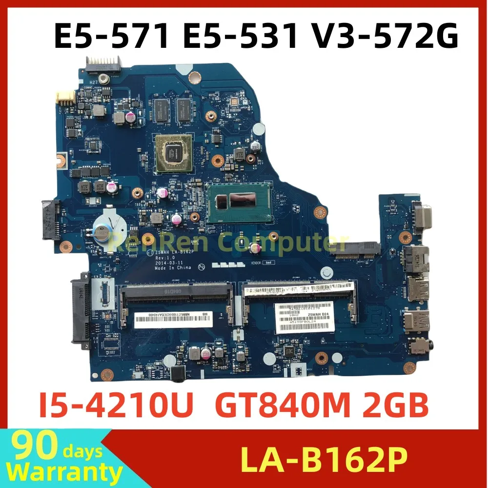 Z5WAH LA-B162P For Acer Aspire E5-571 E5-531 E5-571G V3-572G Laptop Motherboard DDR3L with I5-4210U CPU 840M 2GB GPU 100%test OK