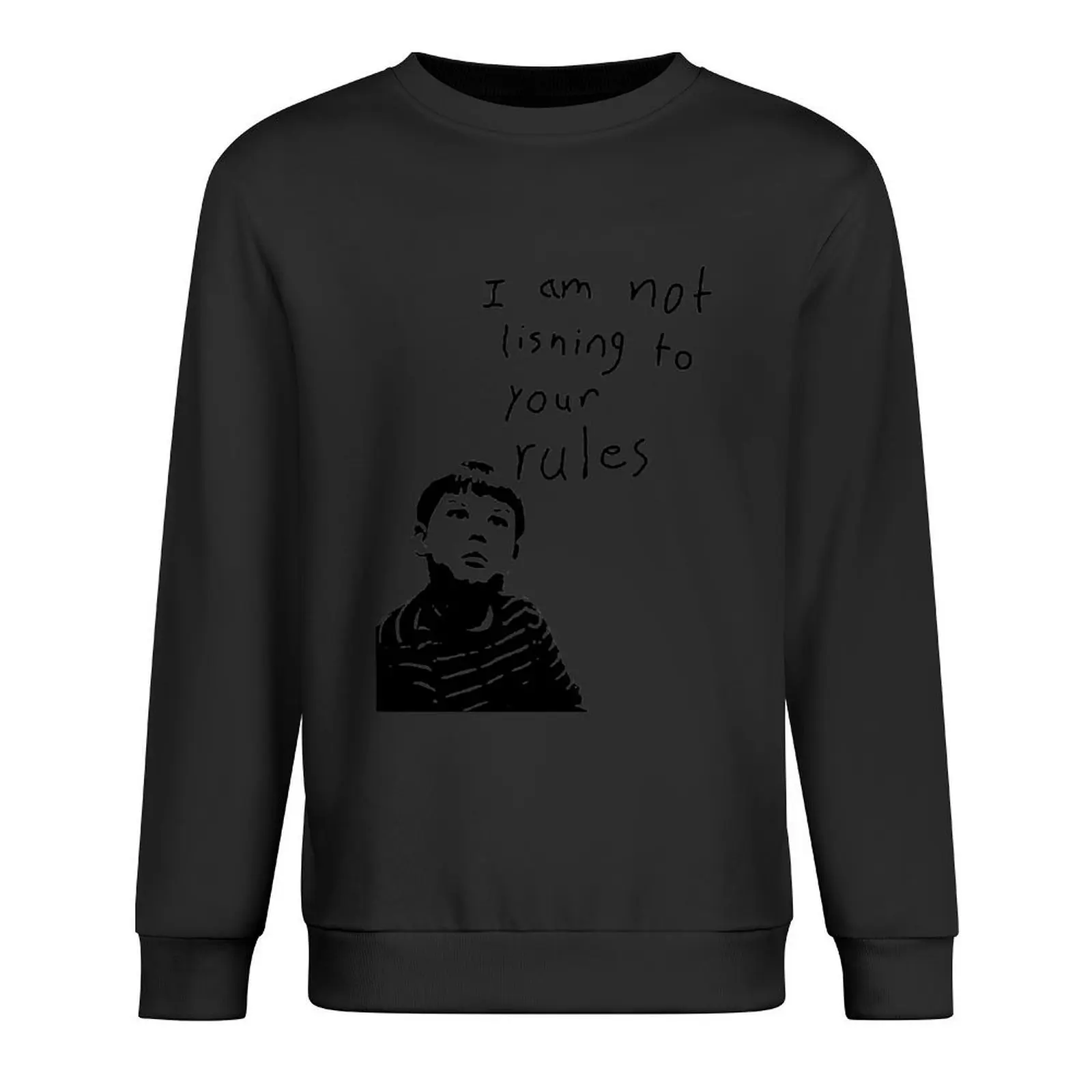

King Curtis - I Am Not Lisning To Your Rules! Pullover korean clothes men's coat new in sweatshirts