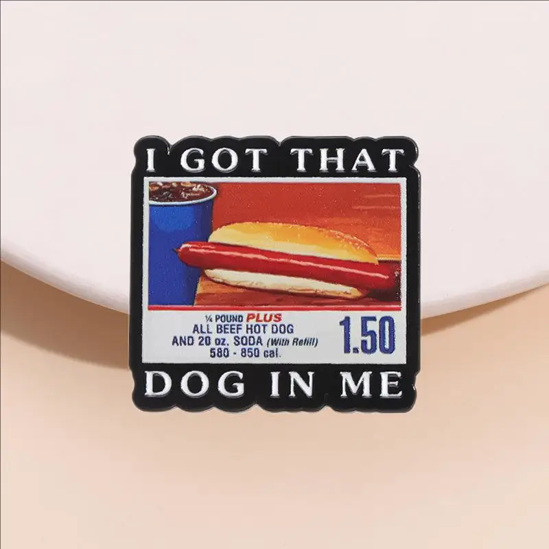 I Get Hot Dogs Art Posters Enamel Pins Funny Creative Brooches Backpack Clothes Lapel Badge Jewelry Gift For Friends Wholesale