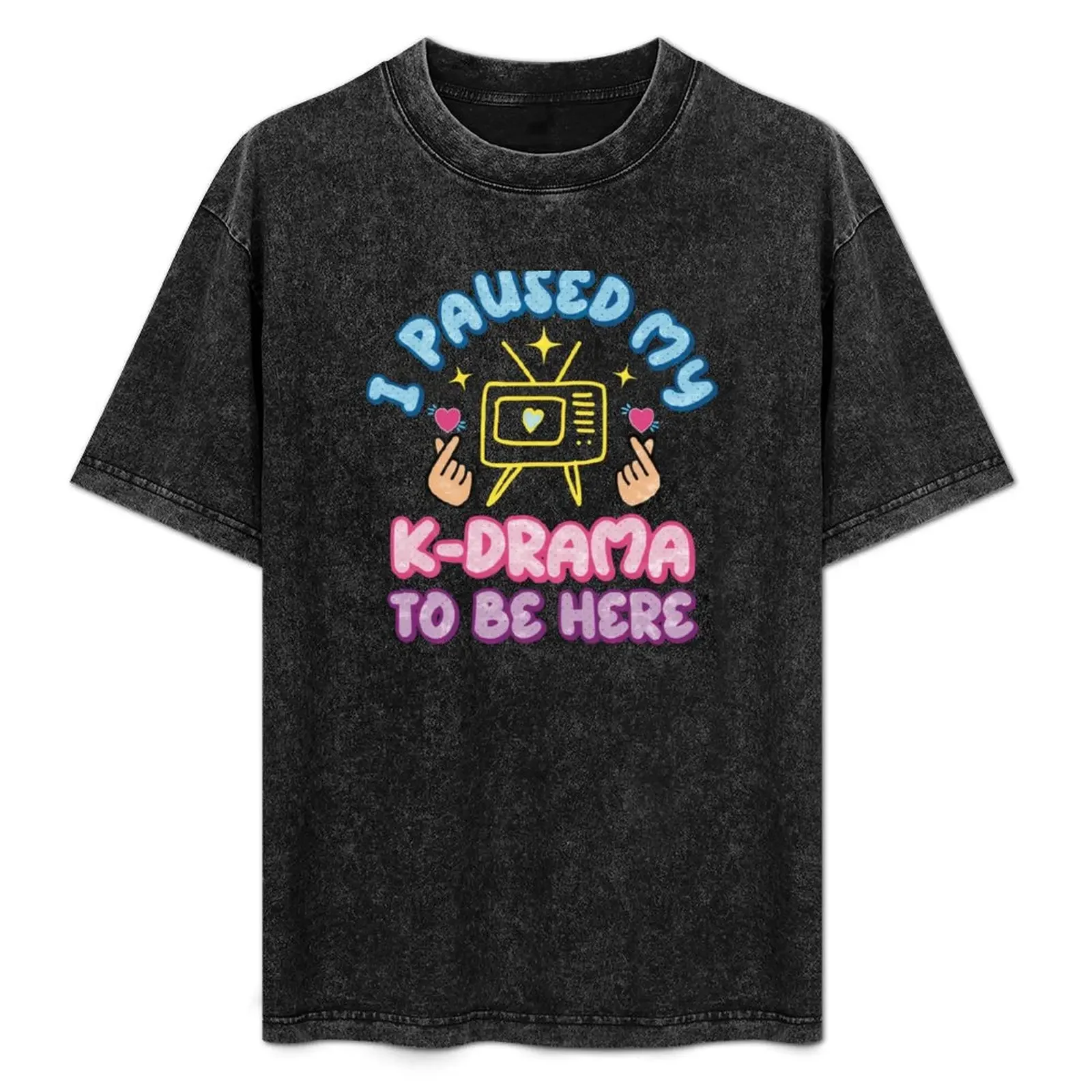 

I Paused My K-Drama To Be Here T-Shirt tees plus sizes oversized t shirt designer t shirt men