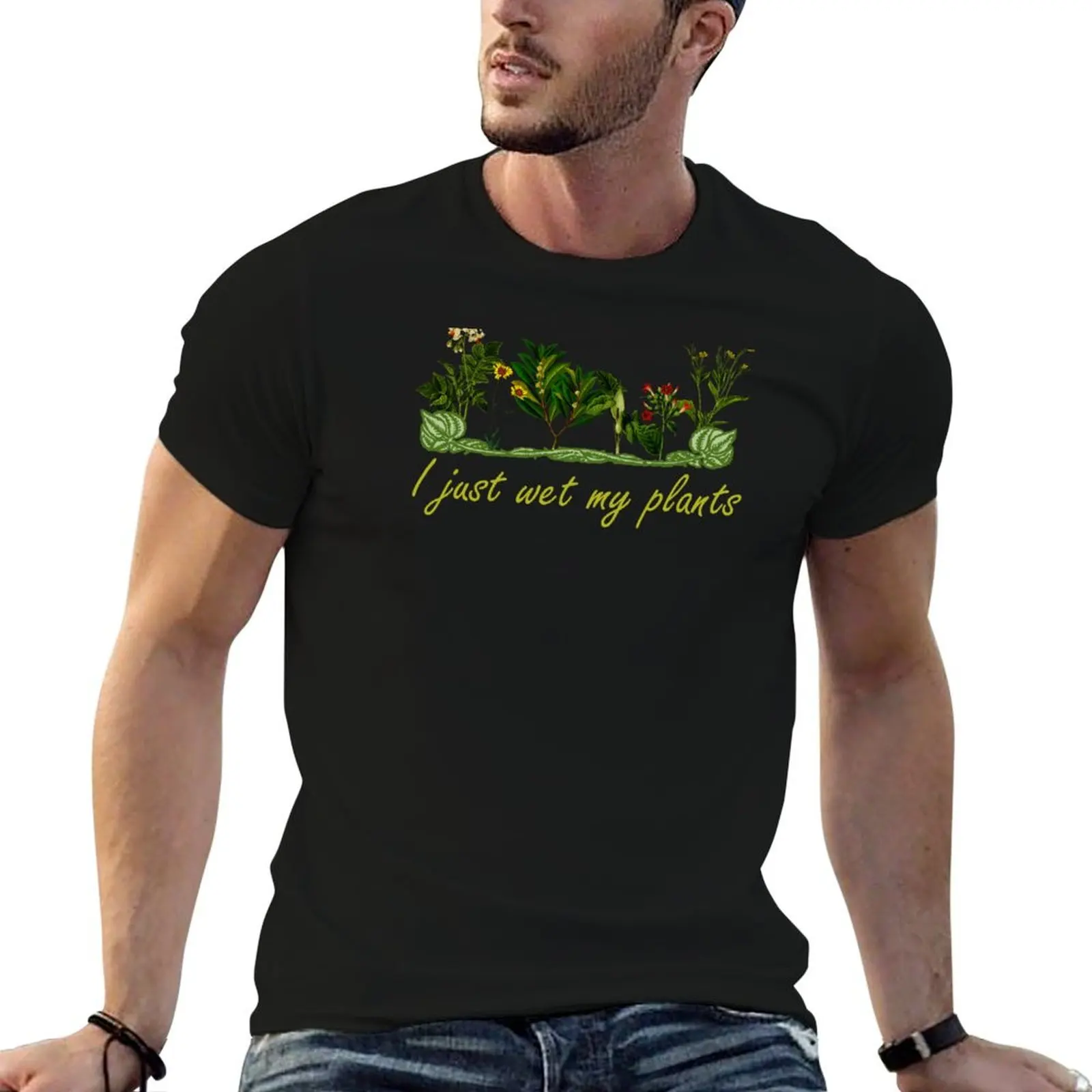 

I Just Wet My Plants - Funny Garden T-Shirt man t shirt summer man t shirts for men T-Shirt