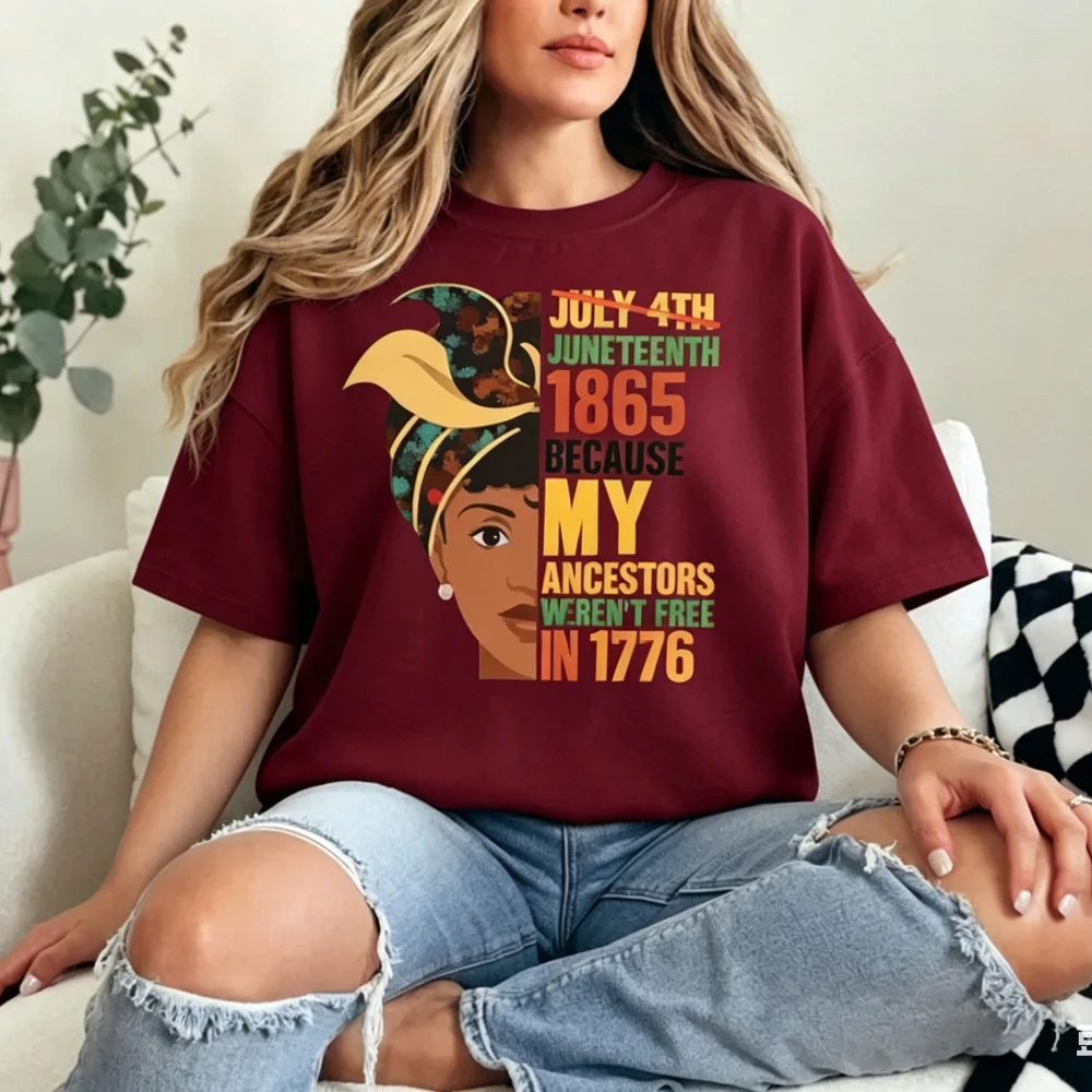 Juneteenth 1865 Because My Ancestors Weren't Free in 1776 Shirt African American History Women Tshirt Juneteenth Family Tee