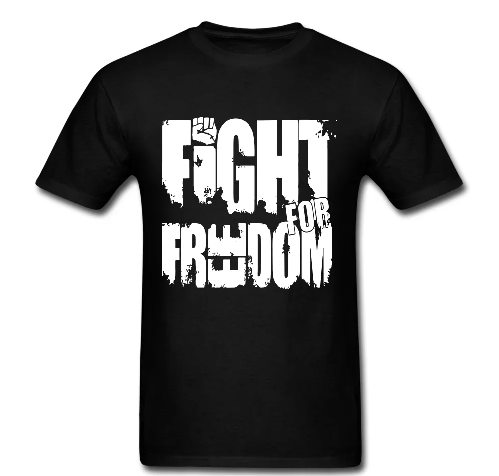 Fight for Freedom Fist Government Revolt T-Shirt 100% Cotton O-Neck Summer Short Sleeve Casual Mens T-shirt Size S-3XL