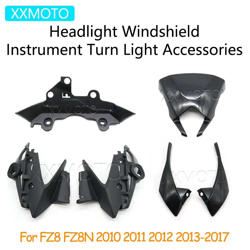 For Yamaha FZ8 FZ8N FZ-8 FZ-8N 2010-2017 Front Headlight Instrument Bracket Windshield Deflector Turn Light Side Cover Shell