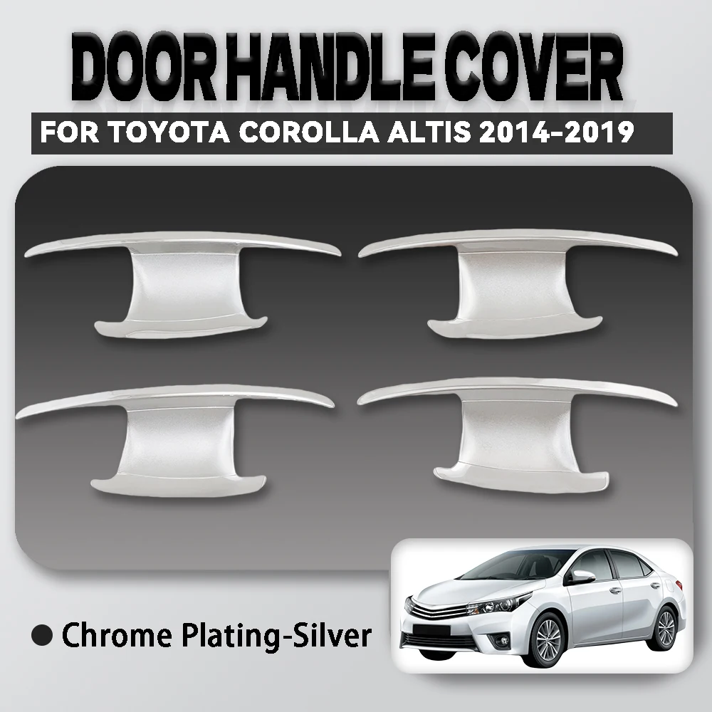 

4Pcs ABS Chrome Car Door Handle Bowl Cover For Toyota Corolla Altis 2014 2015 2016 2019 Silver Exterior vehicle parts decorate